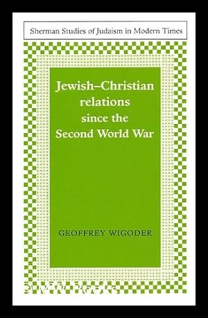 Image du vendeur pour Jewish-Christian Relations Since the Second World War / Geoffrey Wigoder mis en vente par MW Books
