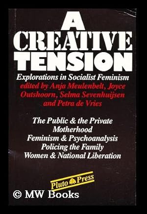 Seller image for A Creative Tension : Explorations in Socialist Feminism / Edited by Anja Meulenbelt. Joyce Outshoorn. Selma Sevenhuijsen. Petra De Vries. Translated by Della Couling for sale by MW Books