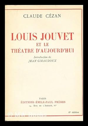 Image du vendeur pour Louis Jouvet Et Le Theatre D'Aujourd'hui / Introd. De Jean Giraudoux mis en vente par MW Books