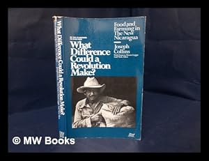 Seller image for What Difference Could a Revolution Make? : Food and Farming in the New Nicaragua / by Joseph Collins, with Frances Moore Lappe and Nick Allen for sale by MW Books