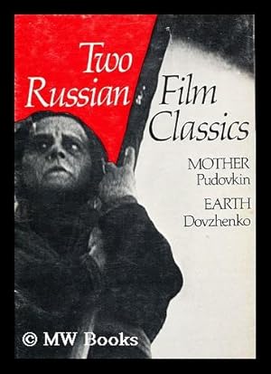 Imagen del vendedor de Two Russian Film Classics: Mother, a Film by V. I. Pudovkin. Earth, a Film by Alexander Dovzhenko a la venta por MW Books