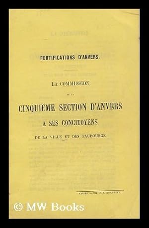 Seller image for Fortifications D'anvers. La Commission De La Cinquieme Section D'anvers a Ses Concitoyens De La Ville Et Des Faubourgs for sale by MW Books