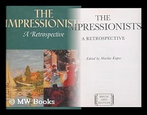 Seller image for The Impressionists : a Retrospective / Edited by Martha Kapos for sale by MW Books