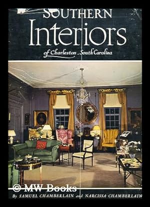 Seller image for Southern Interiors of Charleston South Carolina / by Samuel Chamberlain and Narcissa Chamberlain Edited by Narcisse [Sic] Chamberlain for sale by MW Books