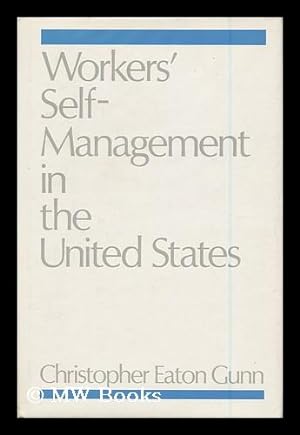 Bild des Verkufers fr Workers' Self-Management in the United States / Christopher Eaton Gunn zum Verkauf von MW Books