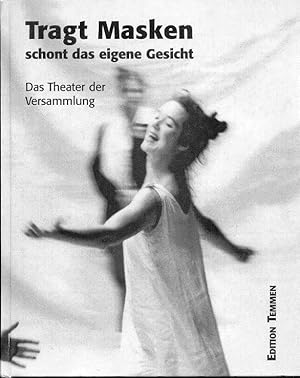 Tragt Masken, schont das eigene Gesicht. Das Theater der Versammlung - Performance zwischen Bildu...