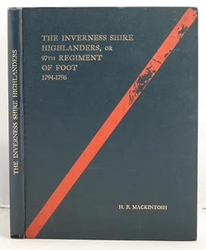 Image du vendeur pour The Inverness Shire Highlanders or 97th Regiment of Foot 1794-1796 mis en vente par Leakey's Bookshop Ltd.