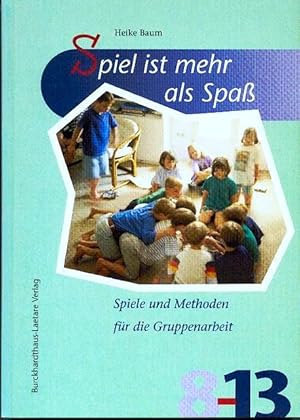 Spiel ist mehr als Spaß. Materialien für die Gruppenarbeit NEUWERTIG