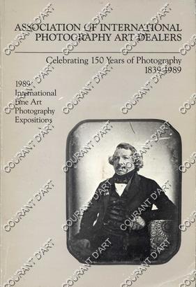 ASSOCIATION OF INTERNATIONAL PHOTOGRAPHY ART DEALERS. CELEBRATING 150 YEARS OF PHOTOGRAPHY. 1839-...