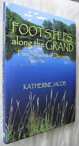 Footsteps along the Grand : Four Seasons of Discovery (SIGNED) -(Grand River Valley, Ont, Canada)