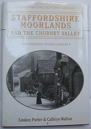 Staffordshire Moorlands and the Churnet Valley : Photographs of Days Gone By