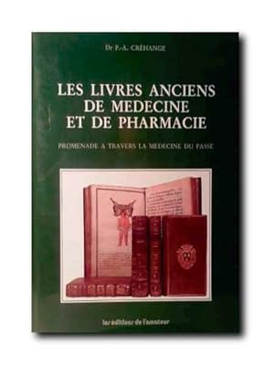 LES LIVRES ANCIENS DE MEDICINE ET DE PHARMACIE. Promenade a Travers La Medicine Du Passe.