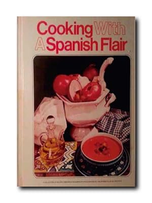 COOKING WITH A SPANISH FLAIR. a Collection of Recipes Prepared for America´s Food Editors By the ...