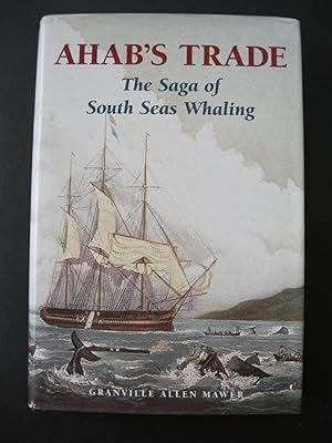 Imagen del vendedor de AHAB'S TRADE The Saga of South Sea's Whaling a la venta por The Book Scot