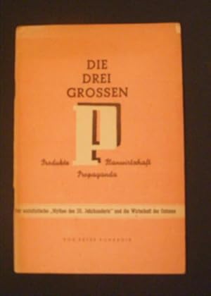 Bild des Verkufers fr Die drei grossen P Produkte Planwirtschaft Propaganda - Der sozialistische "Mythos des 20. Jahrhunderts" und die Wirtschaft in der Ostzone zum Verkauf von Antiquariat Strter