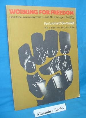 Seller image for Working for Freedom : Black Trade Union Development in South Africa Throughout the 1970s for sale by Alhambra Books
