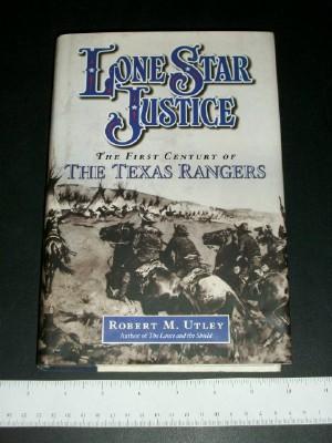 Lone Star Justice: The First Century of Texas Rangers