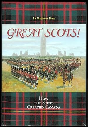 Seller image for GREAT SCOTS! HOW THE SCOTS CREATED CANADA. for sale by Capricorn Books