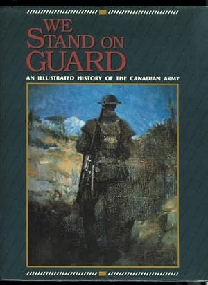 Imagen del vendedor de WE STAND ON GUARD: AN ILLUSTRATED HISTORY OF THE CANADIAN ARMY. a la venta por Capricorn Books