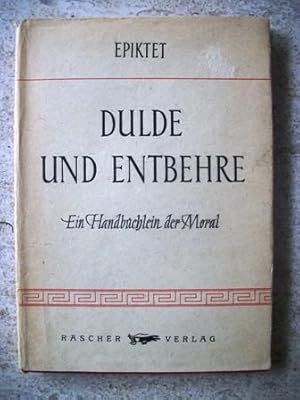 Image du vendeur pour Dulde und Entbehre: ein Handbchlein der Moral mis en vente par P Peterson Bookseller