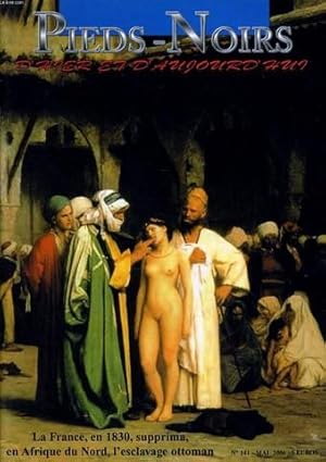 Imagen del vendedor de PIEDS NOIRS D'HIER ET D'AUJOURD'HUI n140 : La France, en 1830 supprima, en Afrique du Nord, l'esclavage ottoman a la venta por Le-Livre