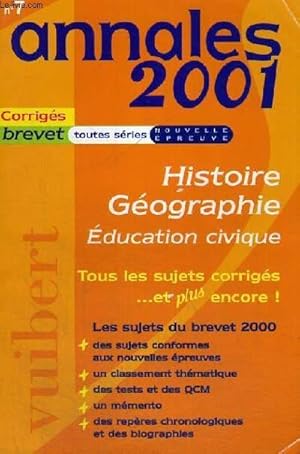 Bild des Verkufers fr ANNALES 2001 N 7 - CORRIGES BREVET TOUTES SERIES NOUVELLE EPREUVE - HISTOIRE GEOGRAPHIE EDUCATION CIVIQUE - TOUS LES SUJETS CORRIGES . ET PLUS ENCORE! - LES SUJETS DU BREVET 2000 - DES SUJETS CONFORMES AUX NOUVELLES EPREUVES - UN CLASSEMENT THEMATIQUE zum Verkauf von Le-Livre