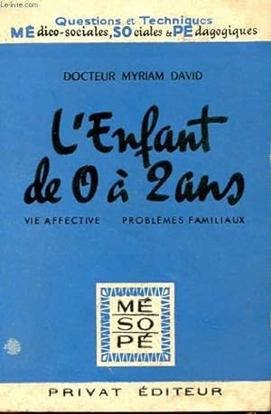 Seller image for L'ENFANT DE O A 2 ANS : VIE AFFECTIVE - PROBLEMES FAMILIAUX for sale by Le-Livre
