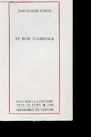 Bild des Verkufers fr LE BOIS D'ABSENCE zum Verkauf von Le-Livre