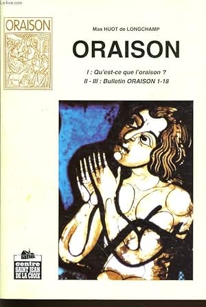 Image du vendeur pour ORAISON - 1 : Qu'est ce que l'oraison ? / II-III : Bulletin oraison 1-18 mis en vente par Le-Livre