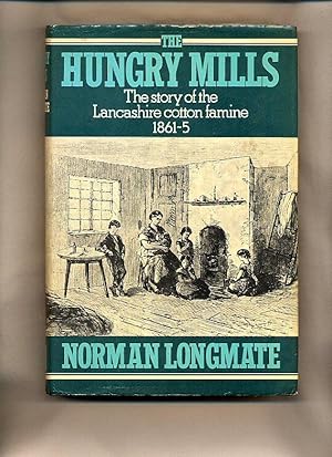 Image du vendeur pour The Hungry Mills; The Story of the Lancashire Cotton Famine 1861-5 mis en vente par Little Stour Books PBFA Member