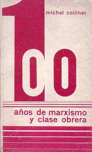 CIEN AÑOS DE MARXISMO Y CLASE OBRERA