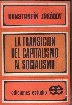 LA TRANSICION DEL CAPITALISMO AL SOCIALISMO