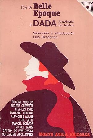 DE LA BELLE EPOQUE A DADA. Antología de textos. (Eugene Mouton, Eugene Chavette, Charles Cros, Ed...