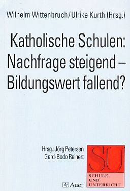 Katholische Schulen: Nachfrage steigend - Bildungswert fallend? Reihe Schule und Unterricht