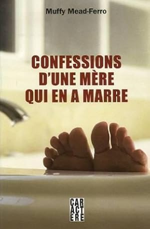 Confessions d'une mere qui en a marre