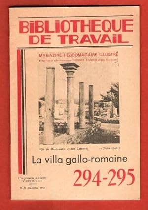Bibliothèque De Travail n° 294 - 295 . 15-22 Décembre 1954 : La Villa Gallo-Romaine . On y Ajoute...