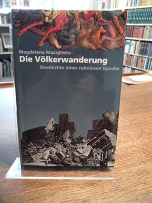 Die Völkerwanderung. Geschichte einer ruhelosen Epoche.