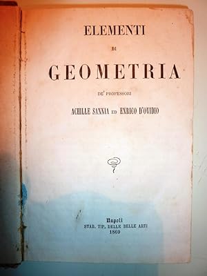 Seller image for ELEMENTI DI GEOMETRIA de' Professori ACHILLE SANNIA ed ENRICO D'OVIDIO" for sale by Historia, Regnum et Nobilia