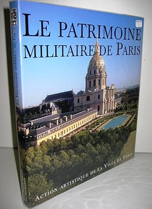 Bild des Verkufers fr LE PATRIMOINE MILITAIRE DE PARIS zum Verkauf von Librairie Thot