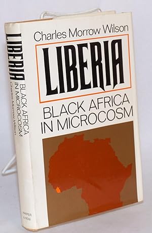 Liberia, Black Africa in microcosm. Introduction by J. William Fulbright