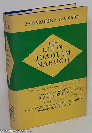 Image du vendeur pour the life of Joaquim Nabuco; translated and edited by Ronald Hilton, in collaboration with Lee B. Valentine, Frances E. Coughlin and Joaquin M. Duarte, Jr. mis en vente par Bolerium Books Inc.