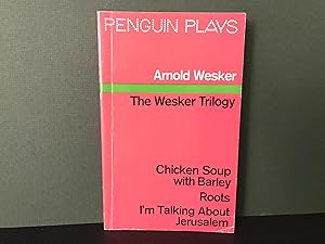 Bild des Verkufers fr The Wesker Triology: Chicken Soup with Barley / Roots / I'm Talking About Jerusalem zum Verkauf von Bookwood