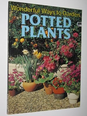 Potted Plants - Wonderful Ways to Garden Series