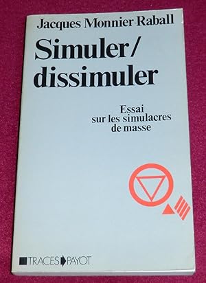 Image du vendeur pour SIMULER / DISSIMULER - Essai sur les simulacres de masse mis en vente par LE BOUQUINISTE