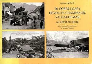 Imagen del vendedor de De Corps  Gap : Devoluy, Champsaur, Valgaudemar au dbut du sicle - Cartes postales anciennes et textes d'poque. a la venta por ARTLINK