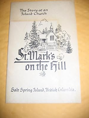 Immagine del venditore per St. Mark's on the Hill, Salt Spring Island, British Columbia: The Story of an Island Church venduto da Empire Books