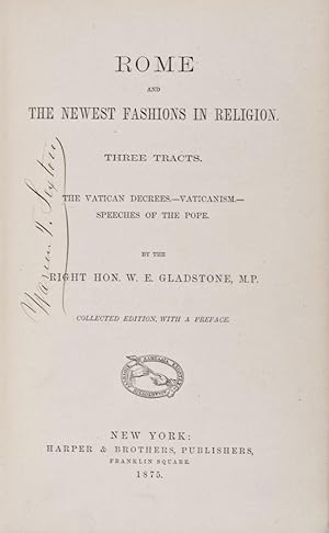 Bild des Verkufers fr Rome and the Newest Fashions In Religion, Three Tracts: The Vatican Decrees (1876); Vaticanism (1875); Speeches Of The Pope (1876). 3 Volumes in One (Complete) zum Verkauf von ERIC CHAIM KLINE, BOOKSELLER (ABAA ILAB)