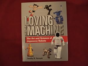 Image du vendeur pour Loving the Machine. The Art and Science of Japanese Robots. mis en vente par BookMine