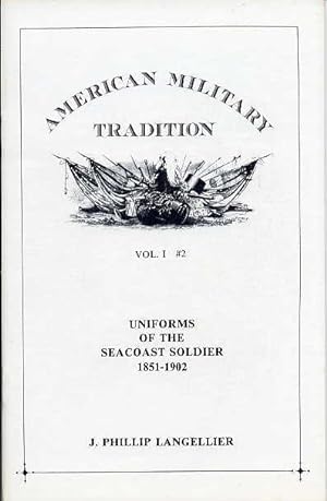 Seller image for Uniforms of the Seacoast Soldier 1851-1902 ~ American Military Tradition - Vol. I # 2 [coastal artillerymen/artillery/men/defense/civil war] for sale by Seacoast Books