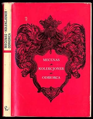Seller image for Mecenas. Kolekcjoner. Odbiorca. Materialy Sesji Stowarzyszenia Historykow Sztuki. Katowice, 1981 for sale by POLIART Beata Kalke